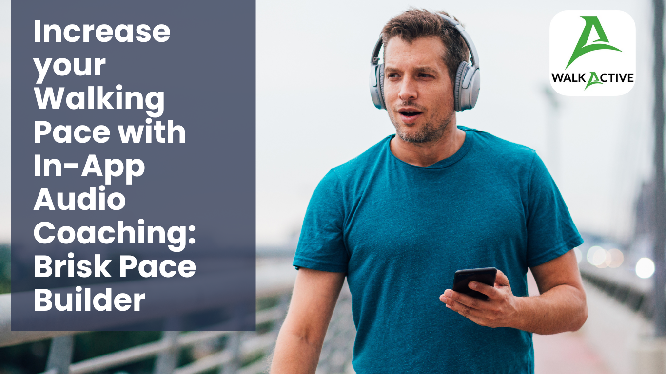 Increase your Walking Pace with In-App Audio Coaching: Brisk Pace Builder