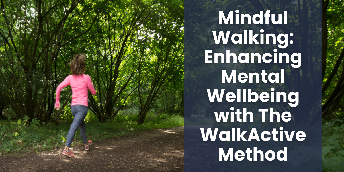 Mindful Walking: Enhance Mental Wellbeing with The WalkActive Method